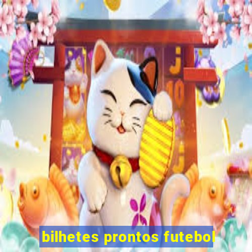 bilhetes prontos futebol